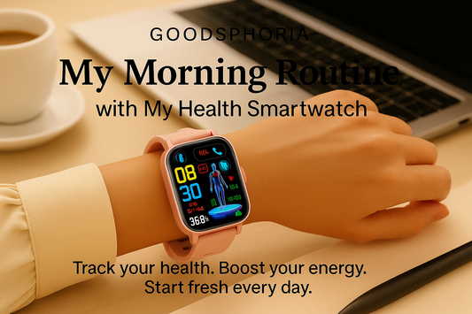 My Morning Routine with My Health Smartwatch